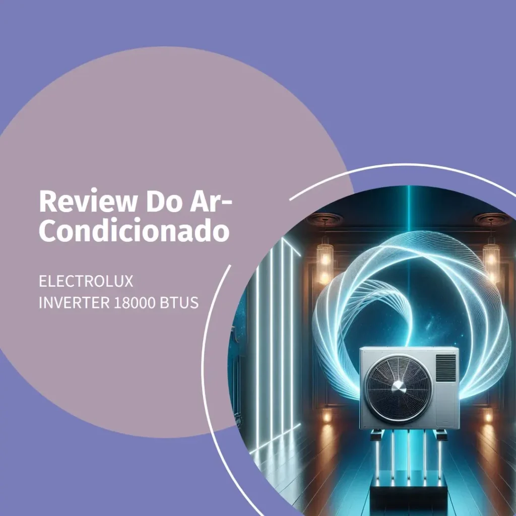 Ar-Condicionado Electrolux Inverter 18000 BTUs Quente e Frio
