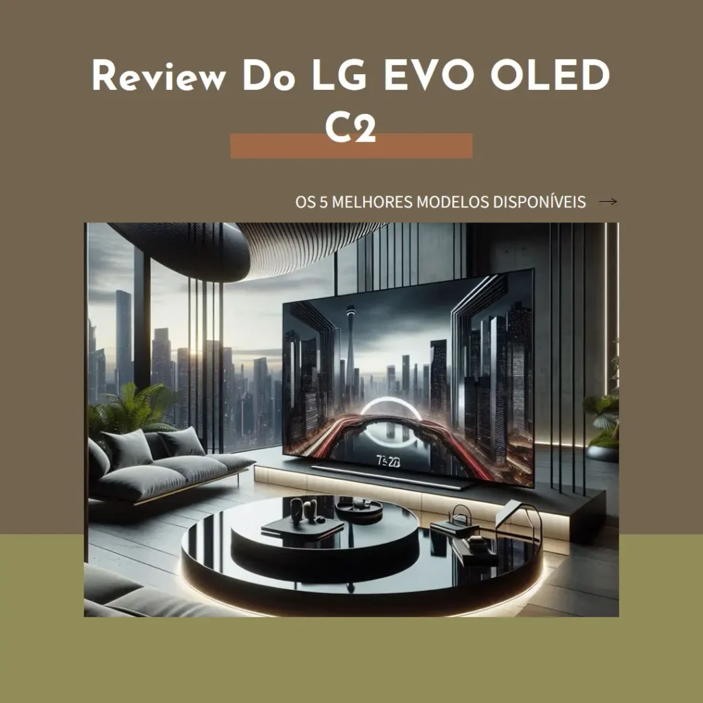 Os 5 Melhores Modelos de LG EVO OLED c2