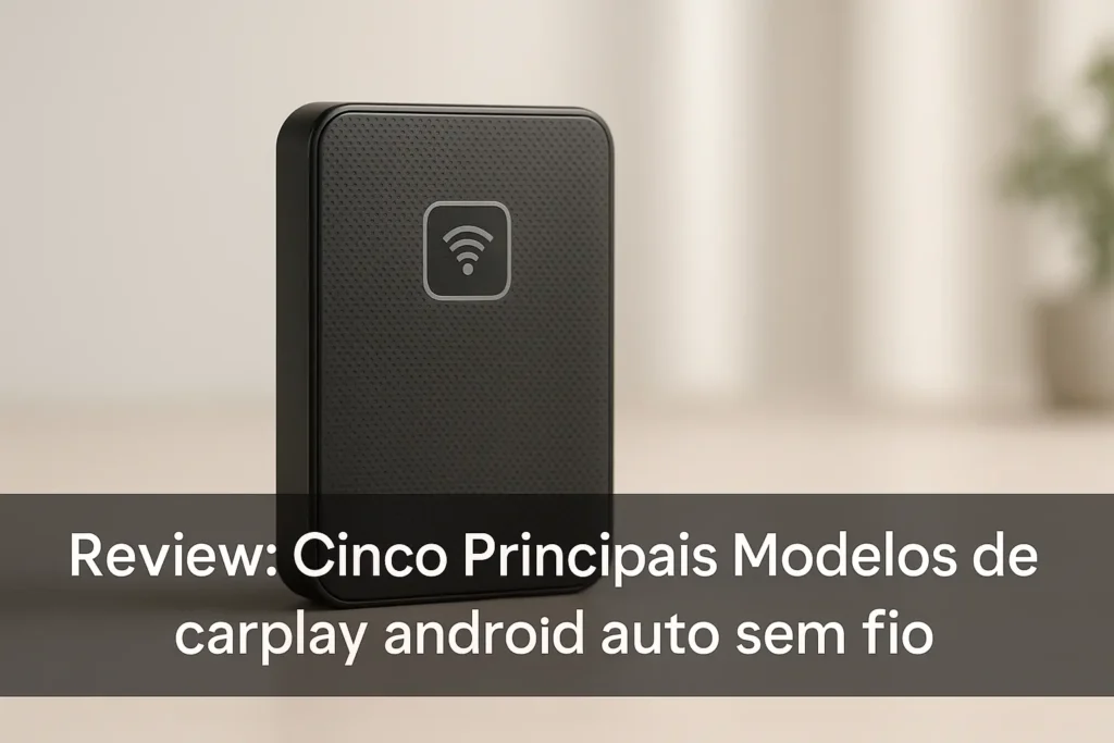 Cinco Principais Modelos de carplay android auto sem fio