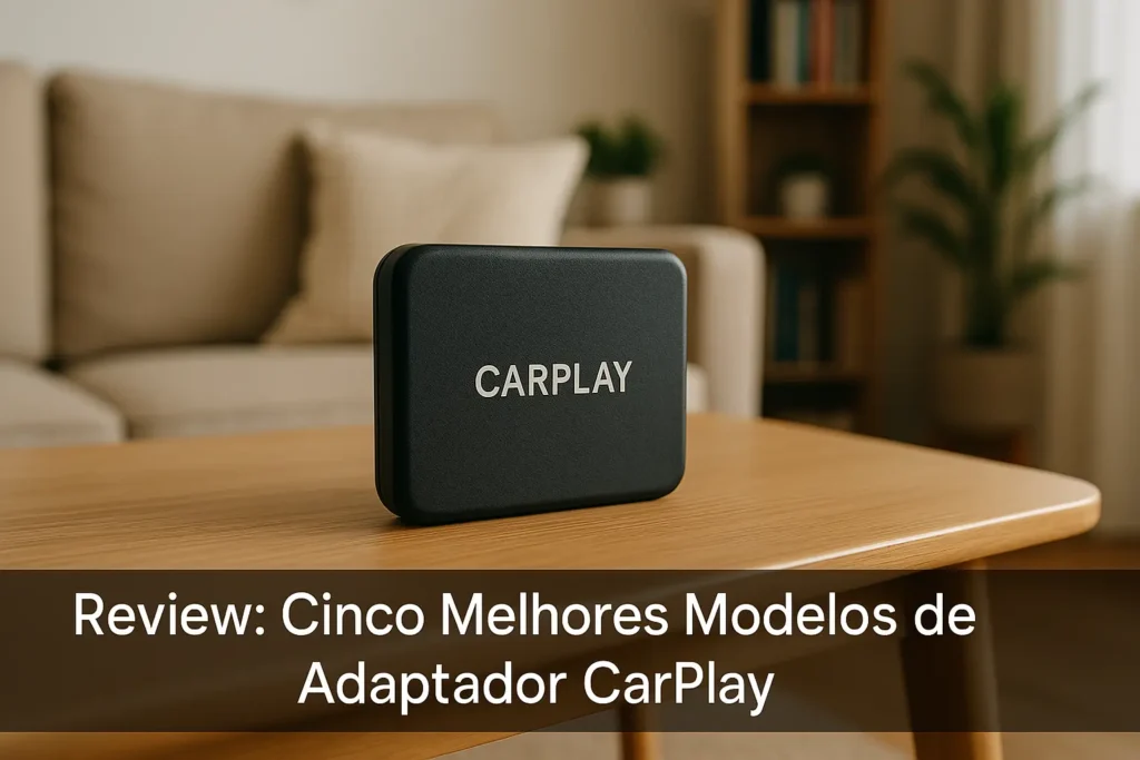Cinco Melhores Modelos de adaptador carplay