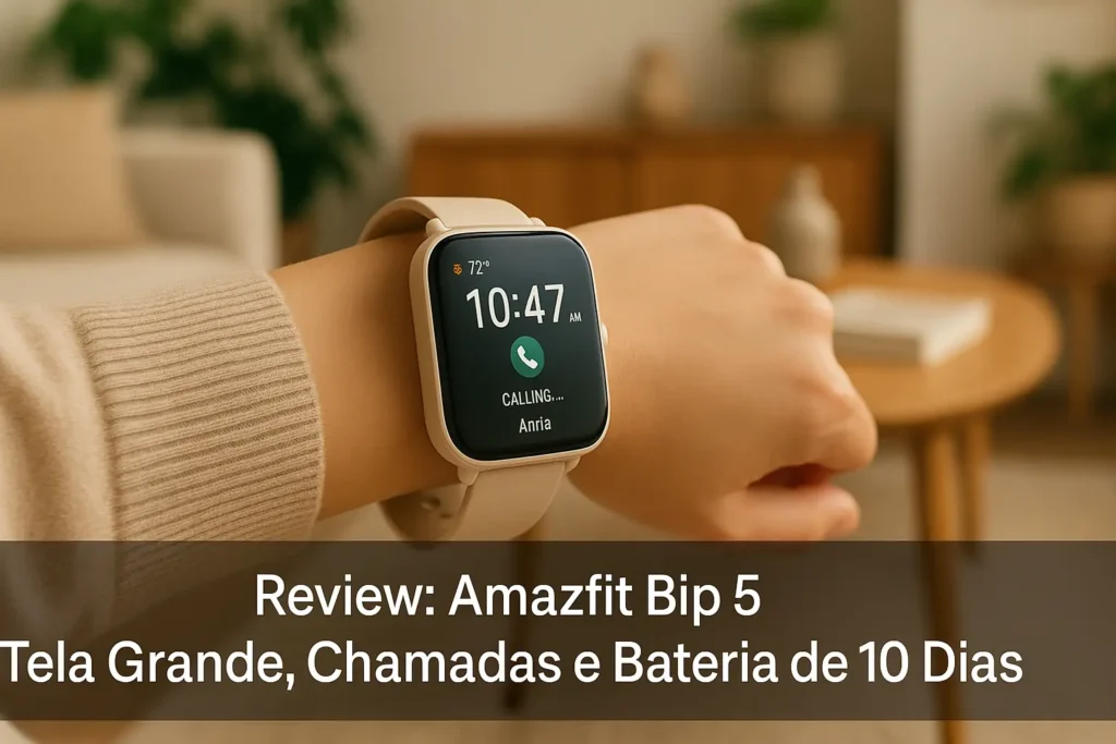 Amazfit Bip 5: Tela Grande, Chamadas e Bateria de 10 Dias