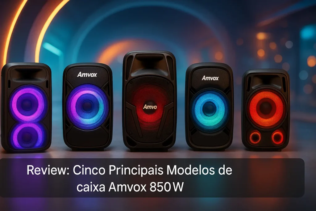 Cinco Principais Modelos de caixa Amvox 850w