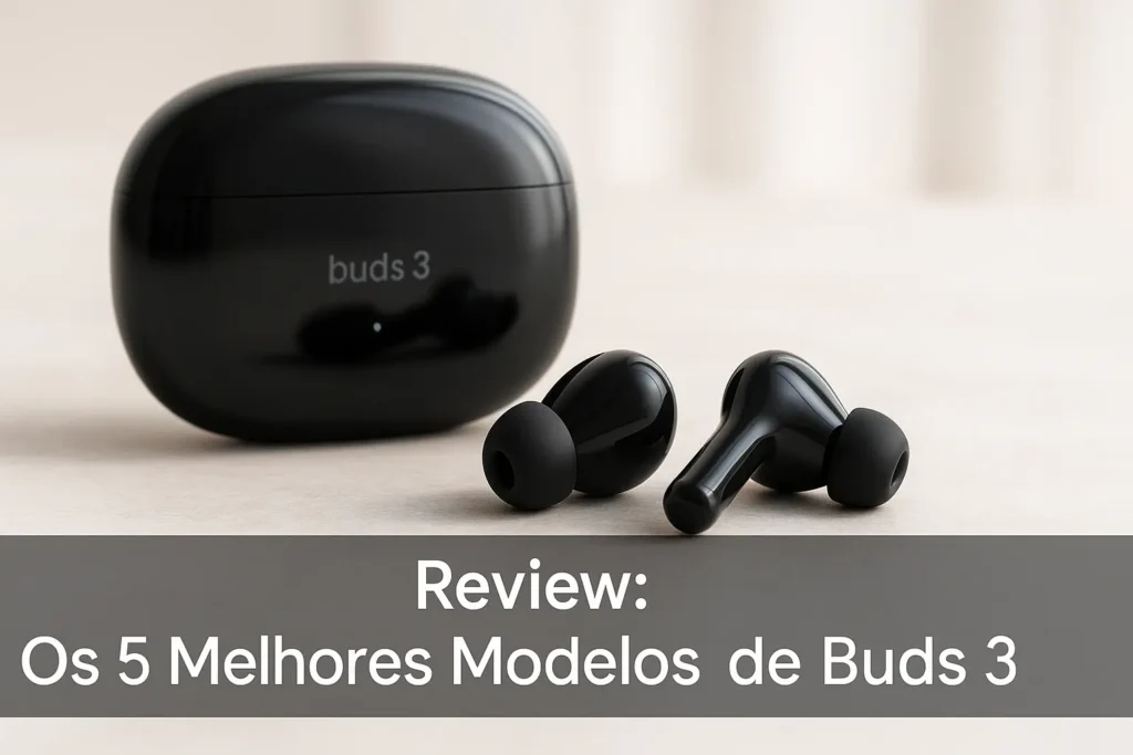 Os 5 Melhores Modelos de buds 3