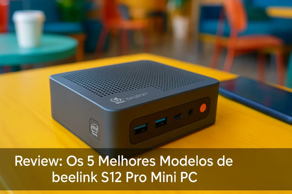 Os 5 Melhores Modelos de beelink s12 pro mini pc