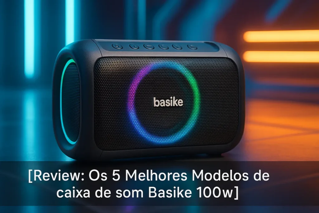 Os 5 Melhores Modelos de caixa de som Basike 100w