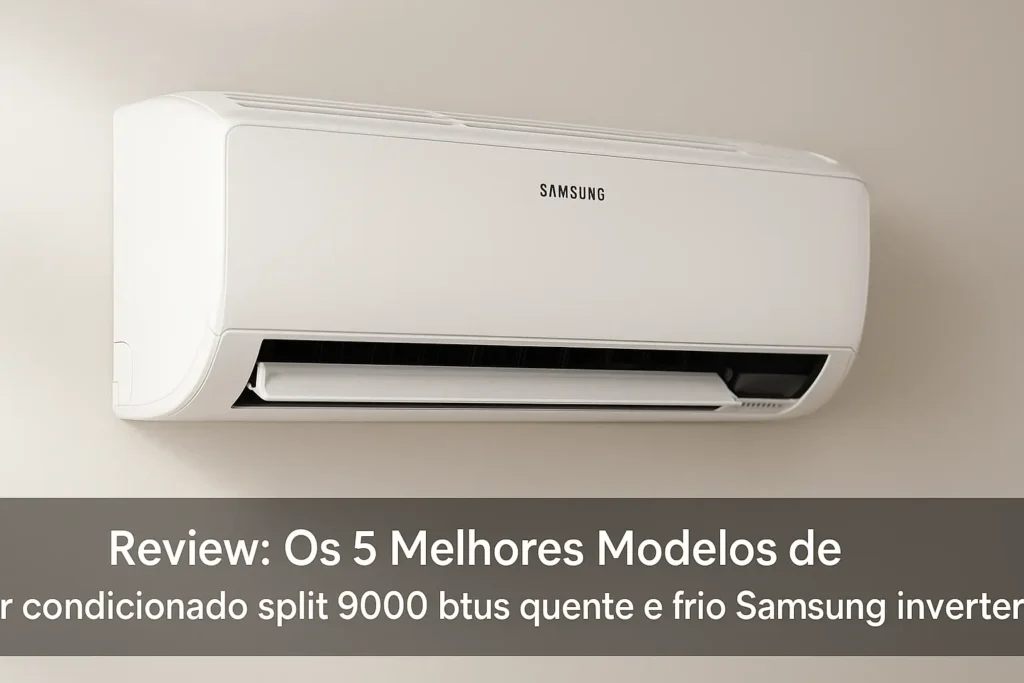 Os 5 Melhores Modelos de ar condicionado split 9000 btus quente e frio Samsung inverter