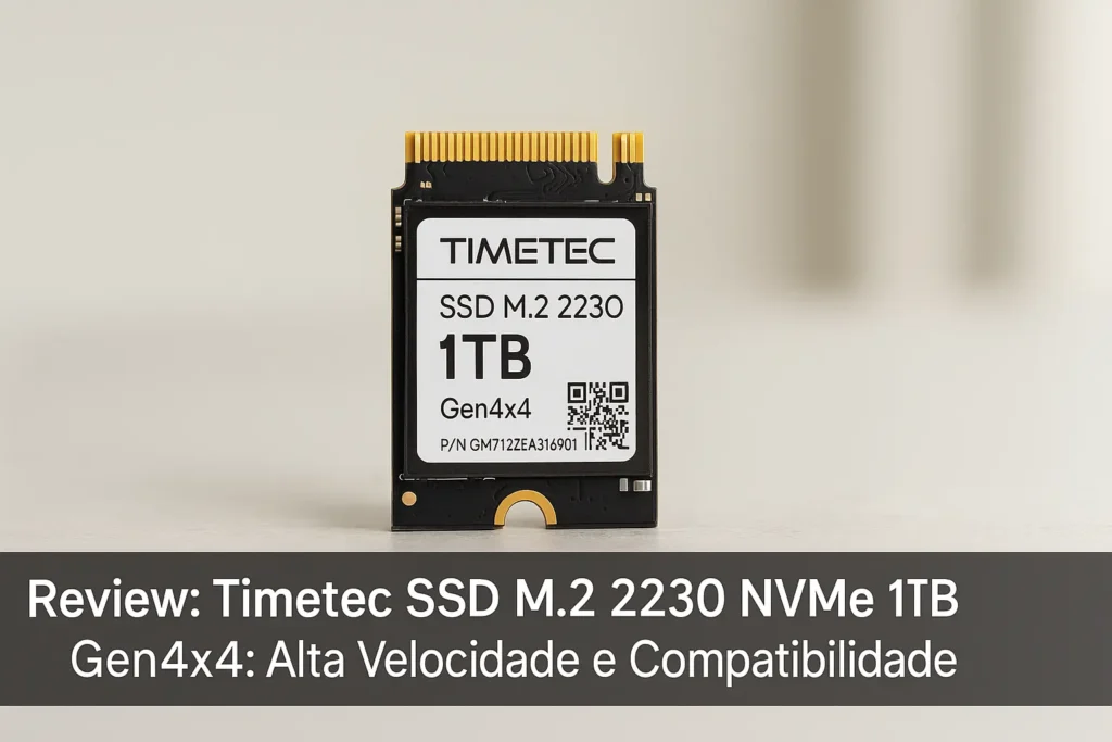 Timetec SSD M.2 2230 NVMe 1TB Gen4x4: Alta Velocidade e Compatibilidade