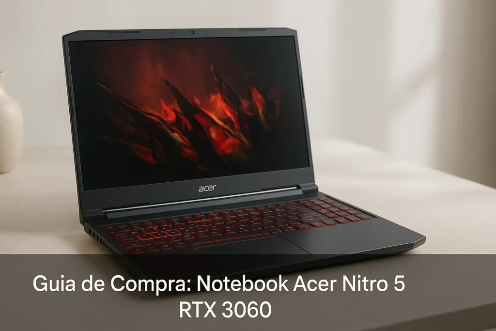 5 Melhores Notebook Acer Nitro 5 RTX 3060 Testados por Usuários Reais