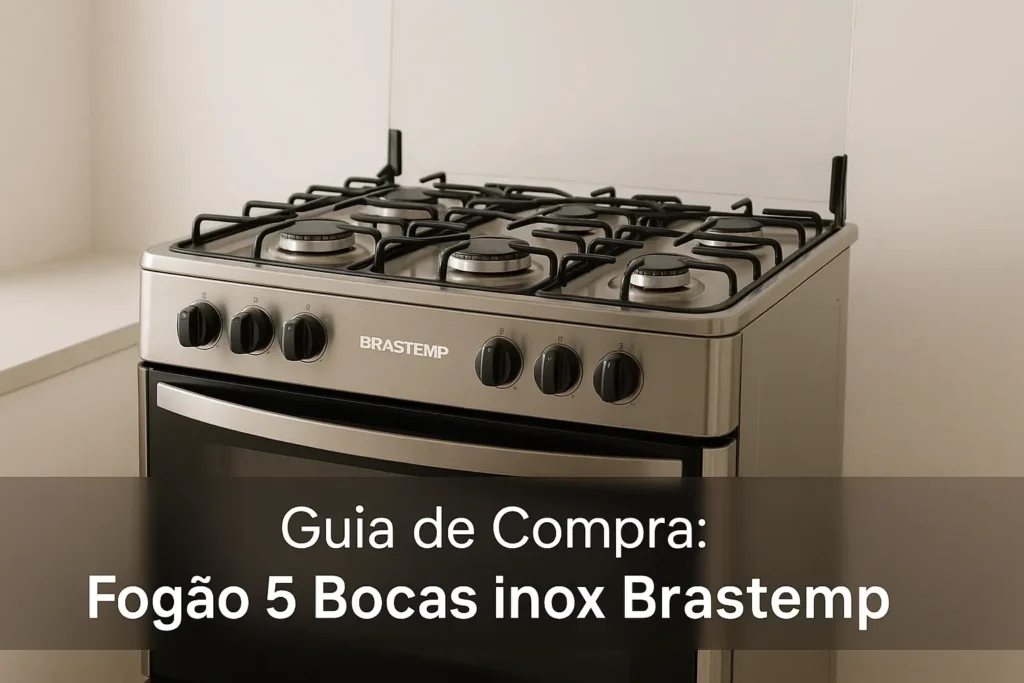 5 Melhores Fogões 5 Bocas Inox Brastemp para Comprar em 2025
