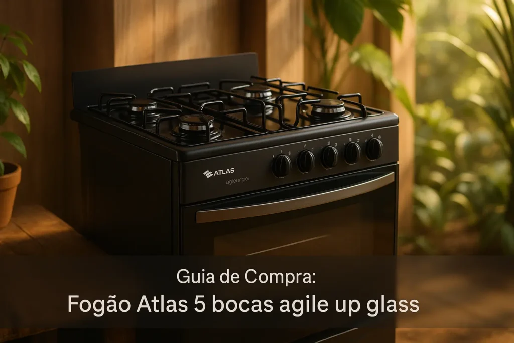 5 Melhores Fogões Atlas 5 Bocas Agile Up Glass