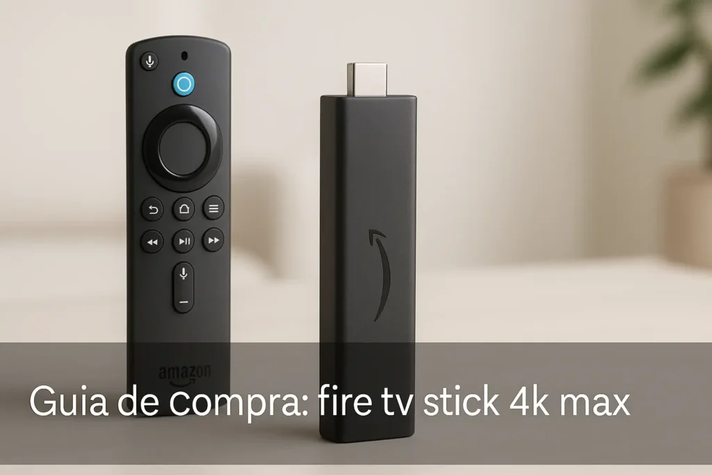 Vale a Pena o Fire TV Stick 4K Max? Top 5 Alternativas